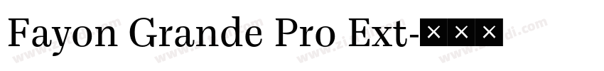 Fayon Grande Pro Ext字体转换 Fayon Grande Pro Ext字体转换